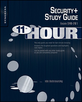 Eleventh Hour Security+: Exam Sy0-201 Study Guide - Dubrawsky, Ido, and Cross, Michael (Editor)