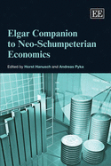 Elgar Companion to Neo-Schumpeterian Economics - Hanusch, Horst (Editor), and Pyka, Andreas (Editor)