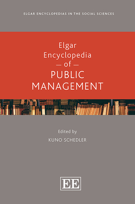 Elgar Encyclopedia of Public Management - Schedler, Kuno (Editor)