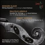 Elgar: String Quartet; Arnold: Sonata for Strings; Robert Simpson: Allegro Deciso