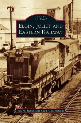 Elgin, Joliet and Eastern Railway - Jaenicke, Paul W, and Eisenbrandt, Ralph A