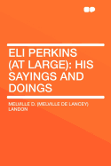 Eli Perkins (at Large): His Sayings and Doings