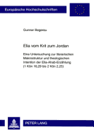 Elia Vom Krit Zum Jordan: Eine Untersuchung Zur Literarischen Makrostruktur Und Theologischen Intention Der Elia-Ahab-Erzaehlung (1 Koen 16,29 Bis 2 Koen 2,25)