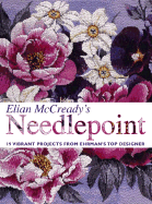 Elian McCready's Needlepoint: 19 Vibrant Projects from Ehrman's Top Designer