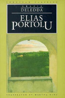 Elias Portolu - Deledda, Grazia, and King, Martha (Translated by)