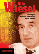 Elie Wiesel: Surviving the Holocaust, Speaking Out Against Genocide - Moore, Lisa