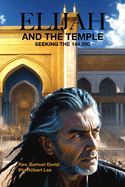 Elijah and The Temple: Seeking the 144,000