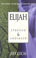 Elijah: Anointedand Stressed
