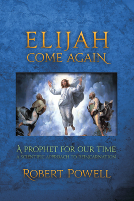 Elijah Come Again: A Prophet for Our Time - Powell, Robert A