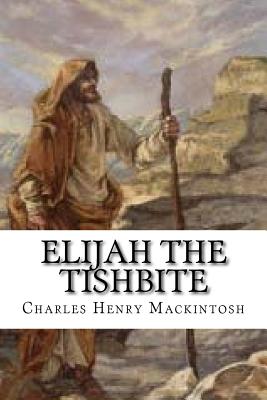 Elijah the Tishbite - Mackintosh, Charles Henry