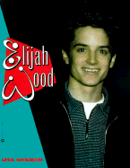 Elijah Wood: Hollywood's Hottest Rising Star - Degnen, Lisa