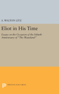 Eliot in His Time: Essays on the Occasion of the Fiftieth Anniversary of the Wasteland