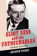 Eliot Ness and the Untouchables: The Historical Reality and the Film and Television Depictions, 2d ed.