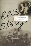 Eli's Story: A Twentieth-Century Jewish Life