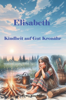 Elisabeth, Kindheit auf Gut Kronhr: Band 2 - Sinclair, Betty