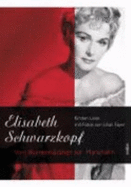 Elisabeth Schwarzkopf: Vom Blumenm?dchen Zur Marschallin