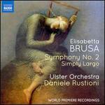 Elisabetta Brusa: Symphony No. 2; Simply Largo