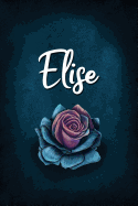 Elise: Personalized Name Journal, Lined Notebook with Beautiful Rose Illustration on Blue Cover