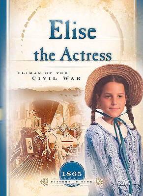 Elise the Actress: Climax of the Civil War - Lutz, Norma Jean
