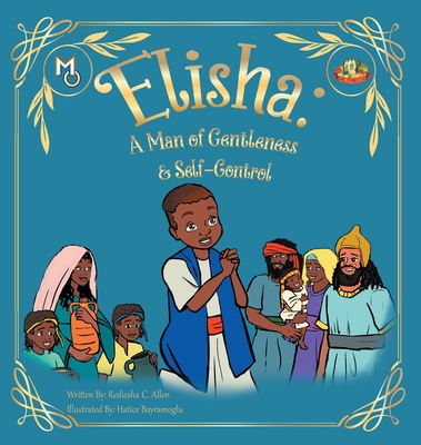 Elisha: A Man of Gentleness and Self-Control - Allen, Rediesha