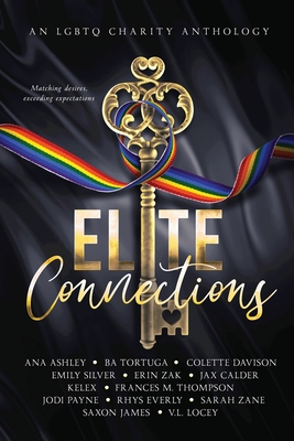 Elite Connections: an LGBTQ Romance Charity Anthology - Ashley, Ana, and Tortuga, Ba, and Davison, Colette