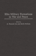 Elite Military Formations in War and Peace