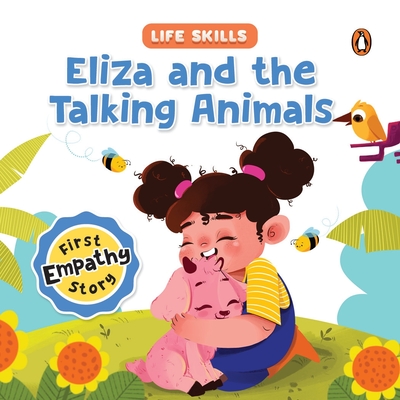 Eliza and the Talking Animals (Life Skills Series): First Empathy Story an Illustrated Storybook for Children, Teaching Valuable Lessons in Compassion and Empathy Book for 5+ [Penguin Early Learning Series] - Books, Penguin