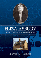 Eliza Asbury: Her Cottage and Her Son - Hallam, David J. A.