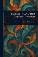 Elizabeth and Her German Garden