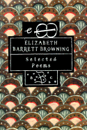 Elizabeth Barrett Browning: Selected Poems