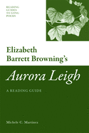 Elizabeth Barrett Browning's Aurora Leigh: A Reading Guide