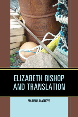 Elizabeth Bishop and Translation - Machova, Mariana