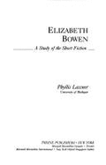 Elizabeth Bowen: A Study of the Short Fiction