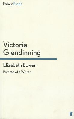Elizabeth Bowen: Portrait of a Writer - Glendinning, Victoria