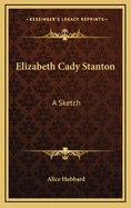 Elizabeth Cady Stanton: A Sketch