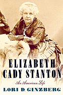 Elizabeth Cady Stanton: An American Life