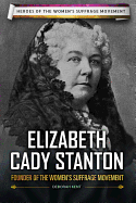 Elizabeth Cady Stanton: Founder of the Women's Suffrage Movement