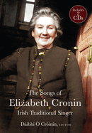 Elizabeth Cronin. Irish Traditional Singer: The complete song collection