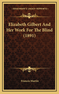 Elizabeth Gilbert and Her Work for the Blind (1891)