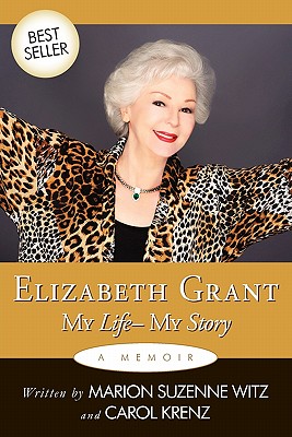 Elizabeth Grant: My Life-My Story - Grant, Elizabeth