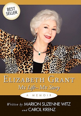 Elizabeth Grant: My Life-My Story - Grant, Elizabeth, and Marion Suzenne Witz, Suzenne Witz