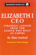 Elizabeth I Ceo: Strategic Lessons from the Leader Who Built an Empire