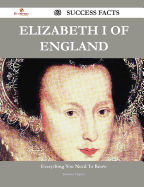 Elizabeth I of England 63 Success Facts - Everything You Need to Know about Elizabeth I of England