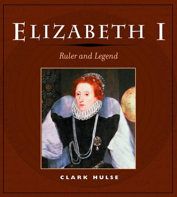 Elizabeth I: Ruler and Legend - Hulse, Clark