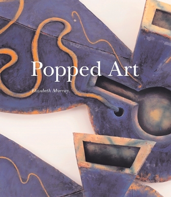Elizabeth Murray: Pop (Up) Art - Murray, Elizabeth, and Storr, Robert (Text by)