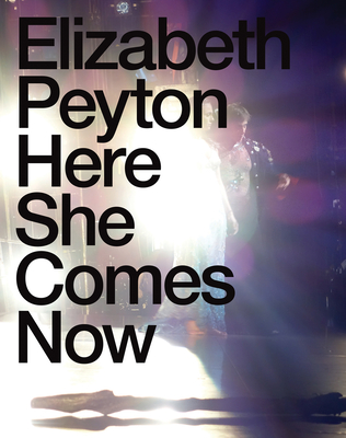Elizabeth Peyton: Here She Comes Now - Holten, Johan (Editor), and Kazanjian, Dodie, and Peyton, Elizabeth (Editor)