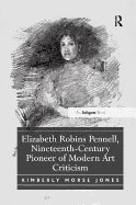 Elizabeth Robins Pennell, Nineteenth-Century Pioneer of Modern Art Criticism