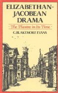 Elizabethan Jacobean Drama: The Theatre in Its Time