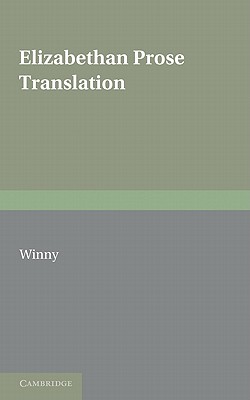 Elizabethan Prose Translation - Winny, James (Editor)