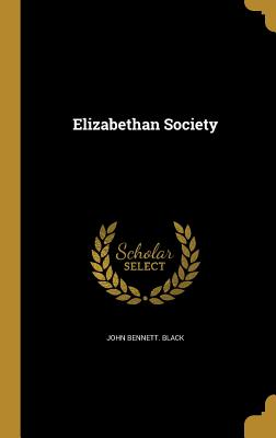 Elizabethan Society - Black, John Bennett